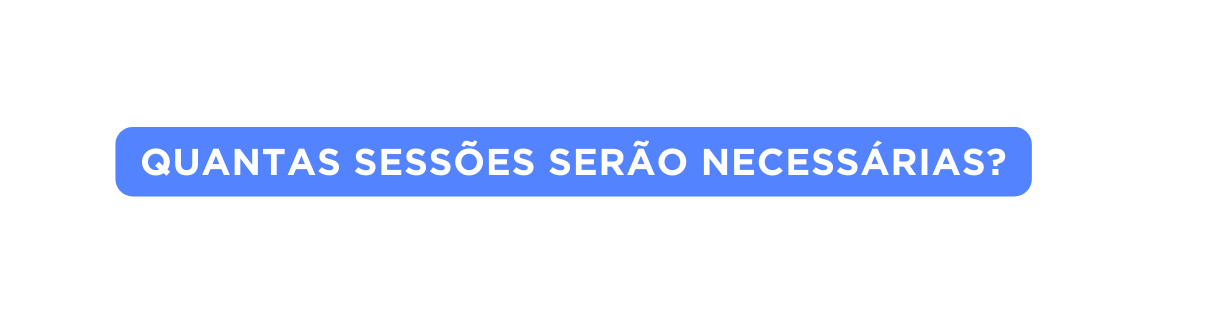 quantas sessões serão necessárias